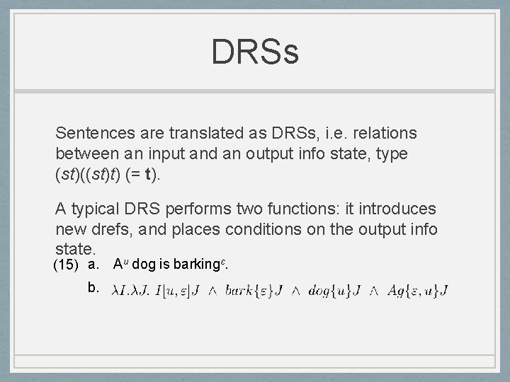 DRSs Sentences are translated as DRSs, i. e. relations between an input and an