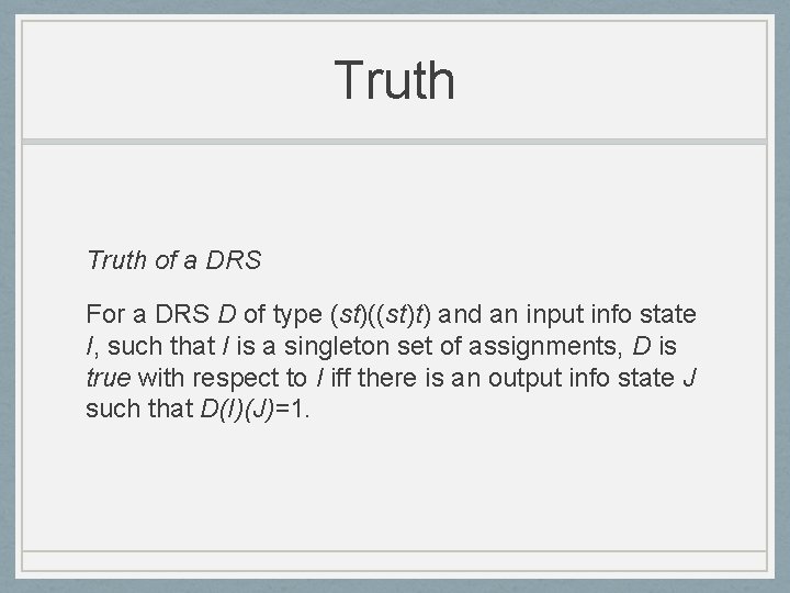 Truth of a DRS For a DRS D of type (st)((st)t) and an input