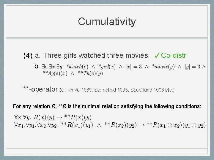 Cumulativity (4) a. Three girls watched three movies. ✓Co-distr b. **-operator (cf. Krifka 1989,