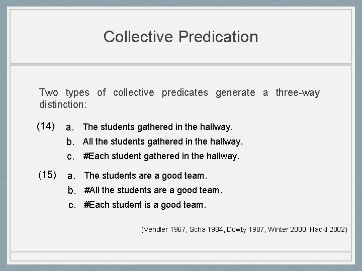 Collective Predication Two types of collective predicates generate a three-way distinction: (14) a. The