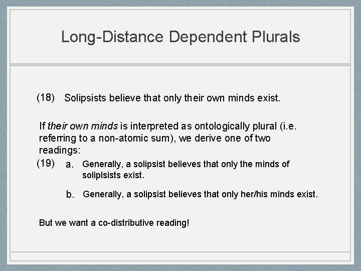 Long-Distance Dependent Plurals (18) Solipsists believe that only their own minds exist. If their