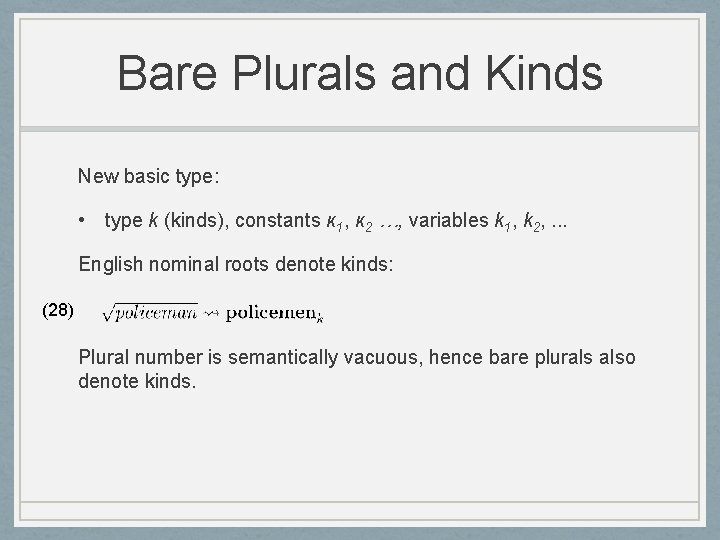 Bare Plurals and Kinds New basic type: • type k (kinds), constants κ 1,