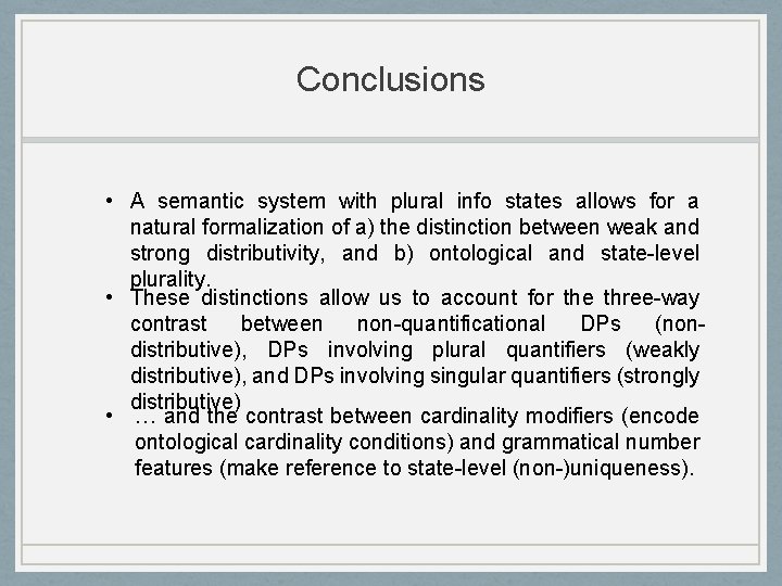 Conclusions • A semantic system with plural info states allows for a natural formalization