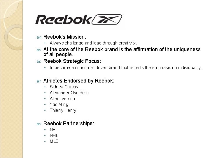  Reebok’s Mission: ◦ Always challenge and lead through creativity. At the core of