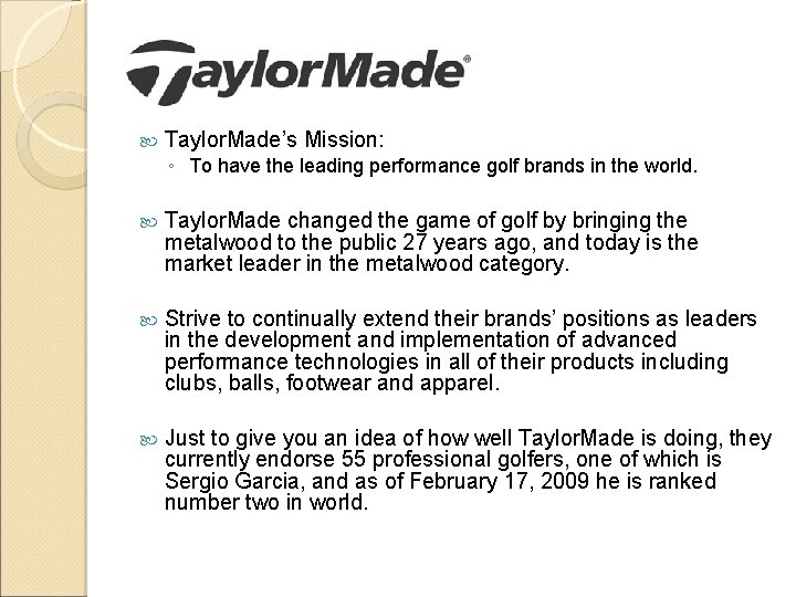  Taylor. Made’s Mission: ◦ To have the leading performance golf brands in the