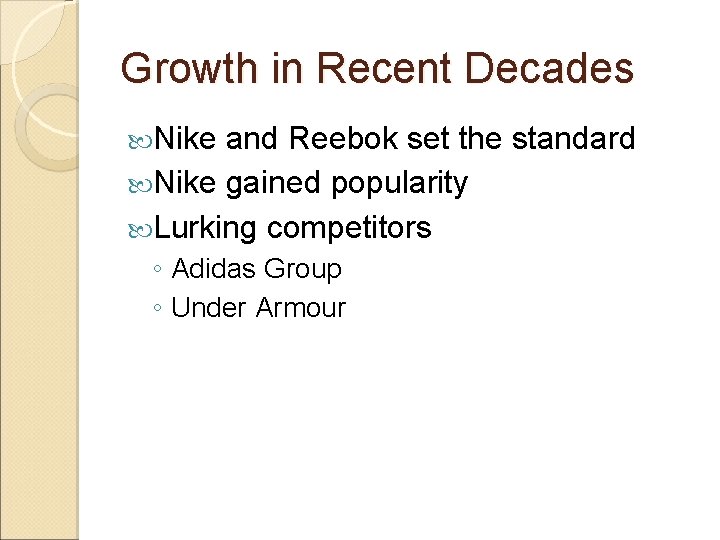 Growth in Recent Decades Nike and Reebok set the standard Nike gained popularity Lurking