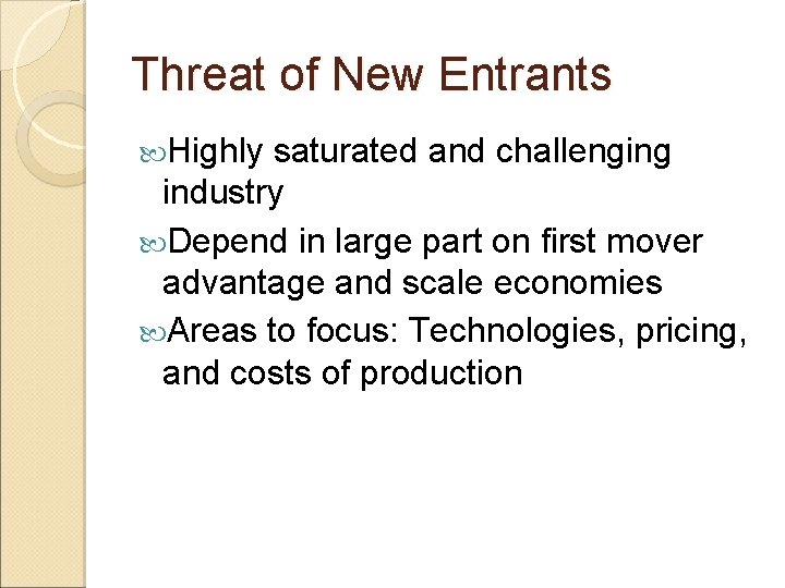 Threat of New Entrants Highly saturated and challenging industry Depend in large part on