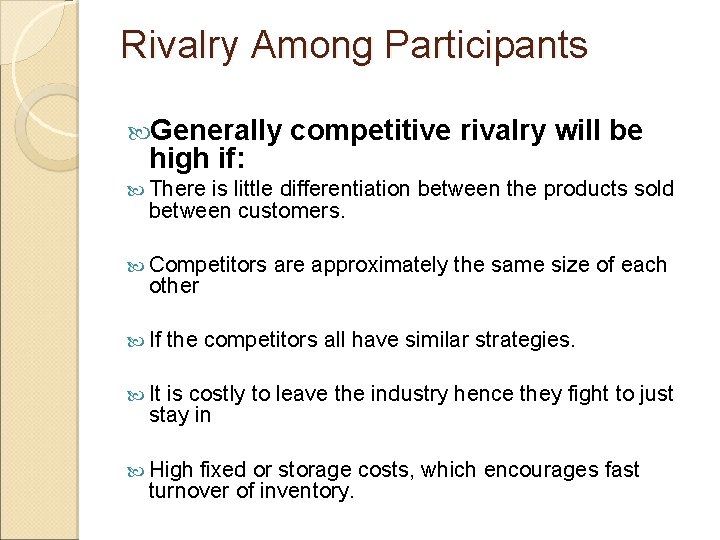 Rivalry Among Participants Generally high if: competitive rivalry will be There is little differentiation