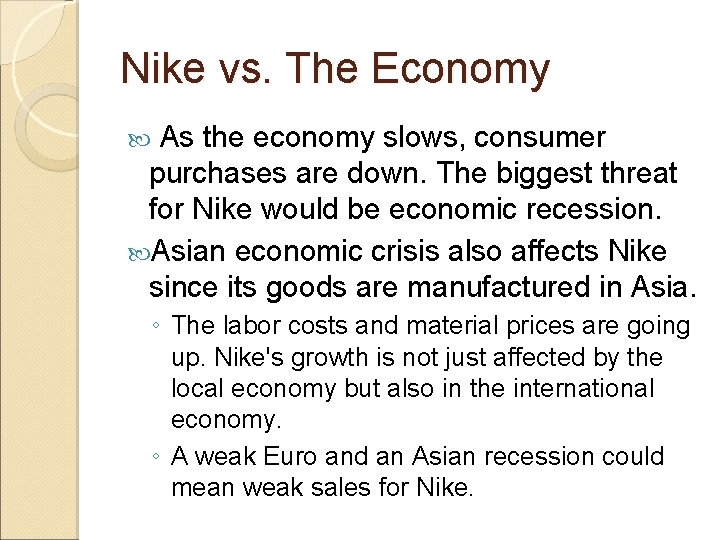 Nike vs. The Economy As the economy slows, consumer purchases are down. The biggest
