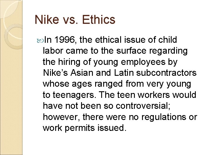 Nike vs. Ethics In 1996, the ethical issue of child labor came to the