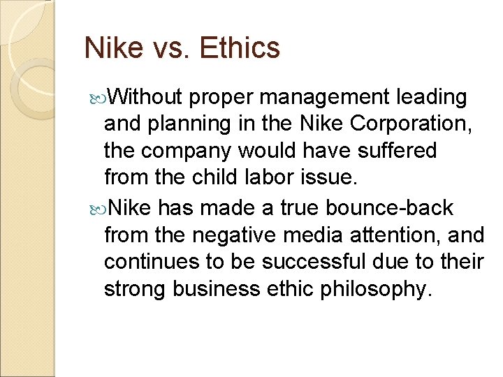 Nike vs. Ethics Without proper management leading and planning in the Nike Corporation, the