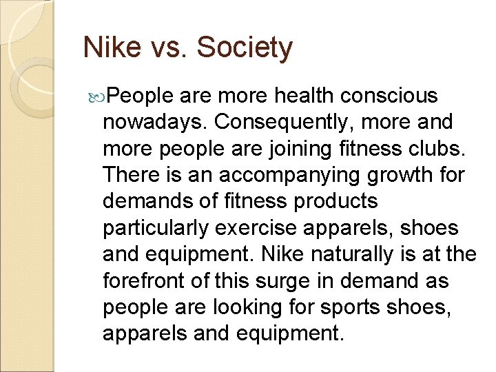 Nike vs. Society People are more health conscious nowadays. Consequently, more and more people