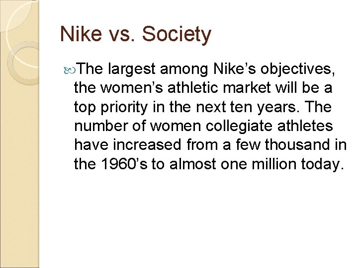 Nike vs. Society The largest among Nike’s objectives, the women’s athletic market will be