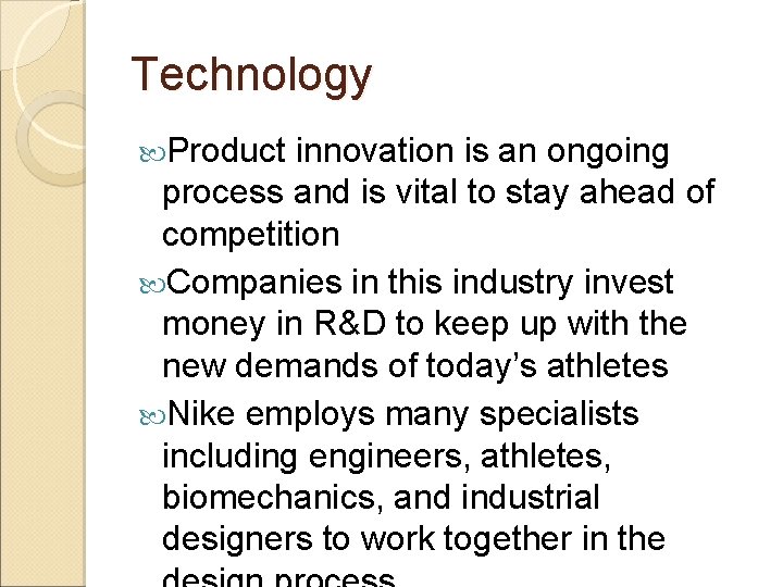 Technology Product innovation is an ongoing process and is vital to stay ahead of