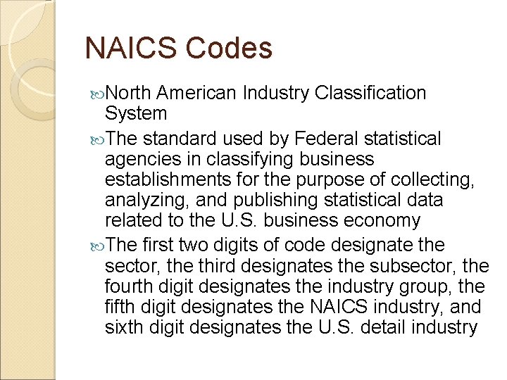 NAICS Codes North American Industry Classification System The standard used by Federal statistical agencies