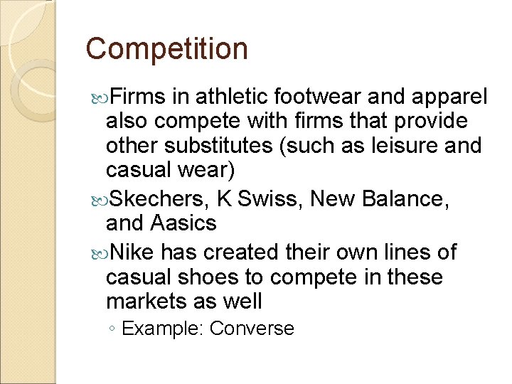 Competition Firms in athletic footwear and apparel also compete with firms that provide other