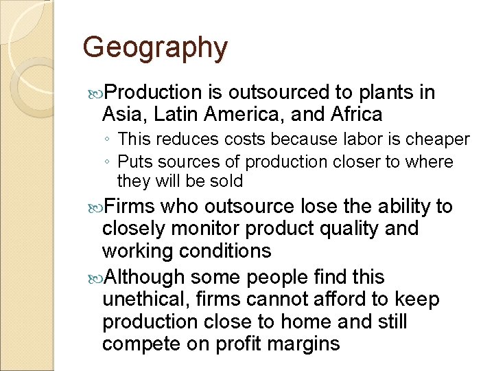 Geography Production is outsourced to plants in Asia, Latin America, and Africa ◦ This