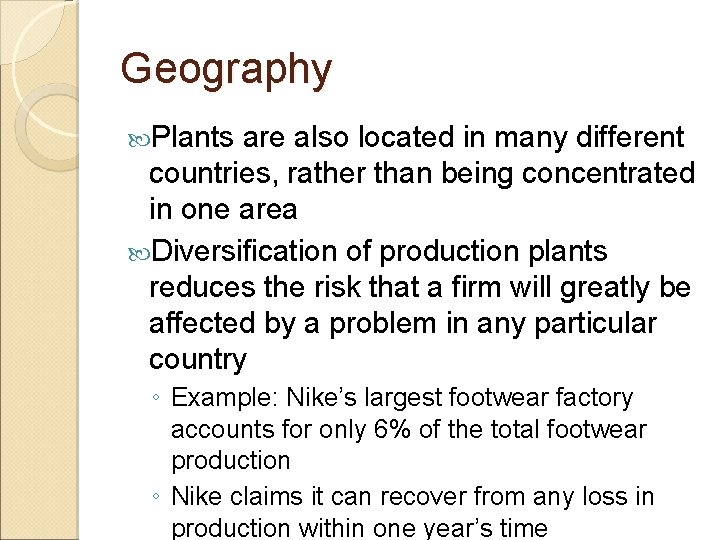 Geography Plants are also located in many different countries, rather than being concentrated in