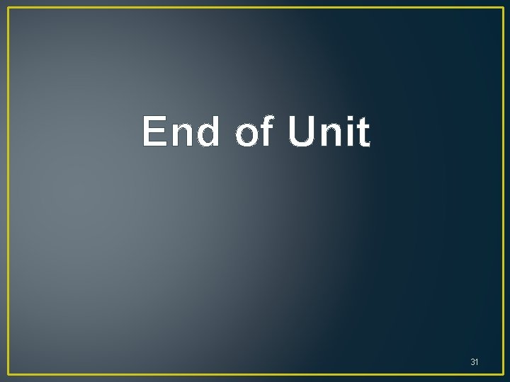 End of Unit 31 