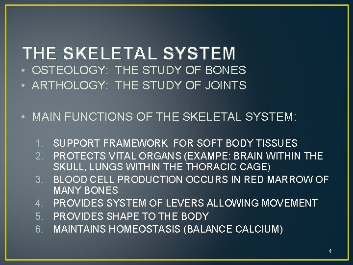 THE SKELETAL SYSTEM • OSTEOLOGY: THE STUDY OF BONES • ARTHOLOGY: THE STUDY OF