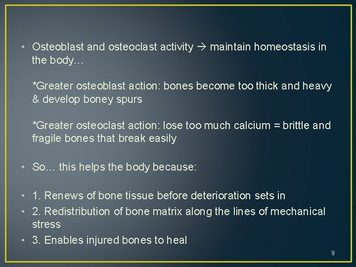  • Osteoblast and osteoclast activity maintain homeostasis in the body… *Greater osteoblast action: