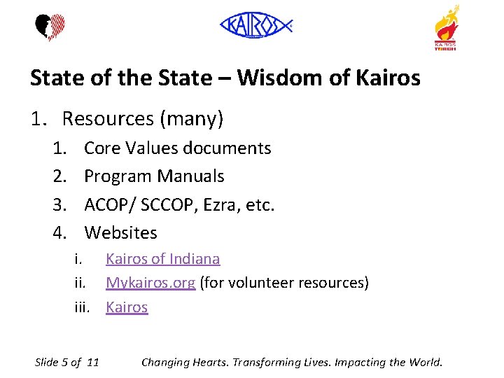 State of the State – Wisdom of Kairos 1. Resources (many) 1. 2. 3.