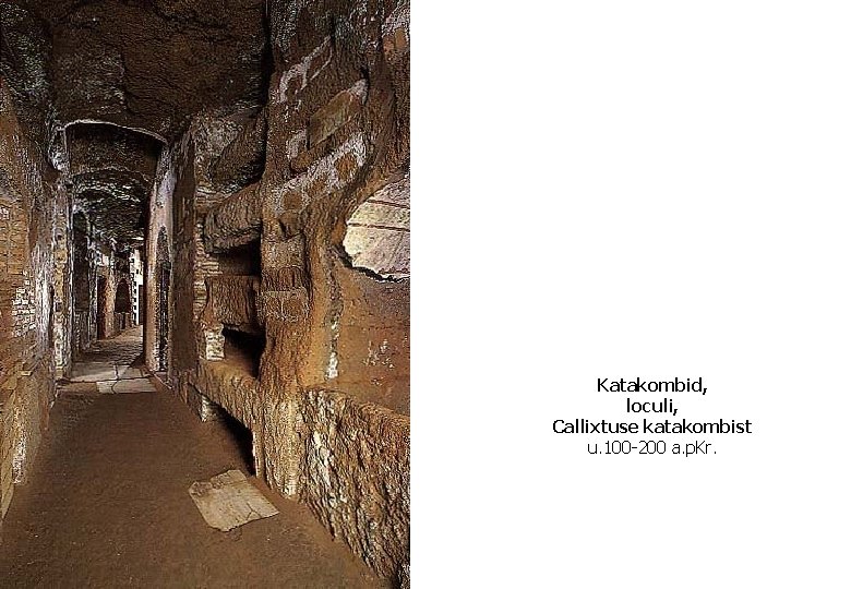 Katakombid, loculi, Callixtuse katakombist u. 100 -200 a. p. Kr. 