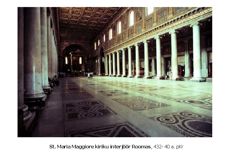 St. Maria Maggiore kiriku interjöör Roomas, 432 - 40 a. p. Kr 