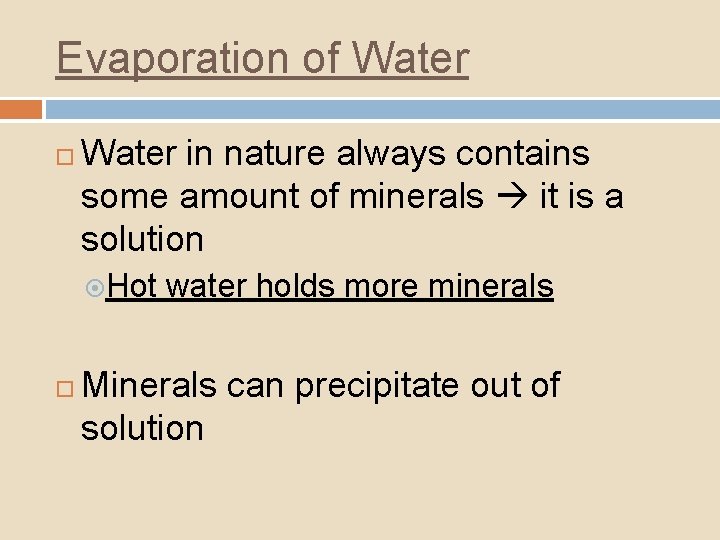 Evaporation of Water in nature always contains some amount of minerals it is a