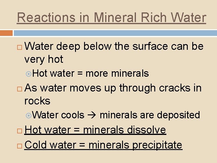 Reactions in Mineral Rich Water deep below the surface can be very hot Hot