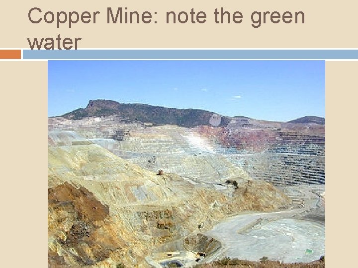 Copper Mine: note the green water 