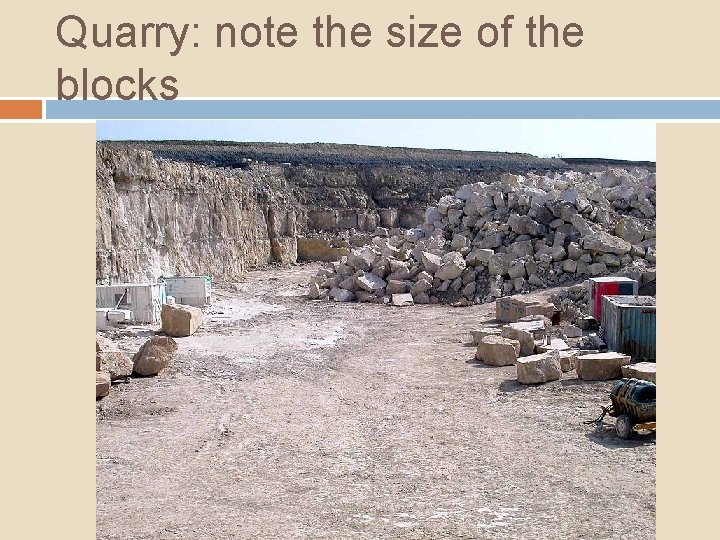 Quarry: note the size of the blocks 