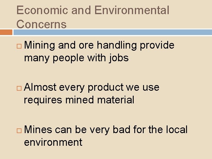 Economic and Environmental Concerns Mining and ore handling provide many people with jobs Almost