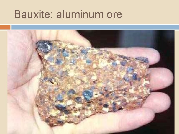Bauxite: aluminum ore 