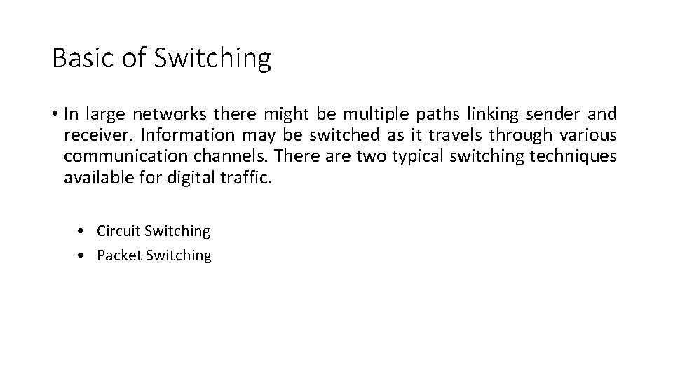 Basic of Switching • In large networks there might be multiple paths linking sender