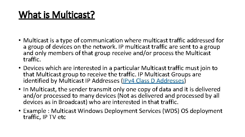 What is Multicast? • Multicast is a type of communication where multicast traffic addressed