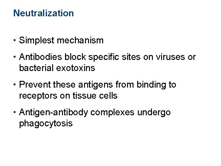 Neutralization • Simplest mechanism • Antibodies block specific sites on viruses or bacterial exotoxins Neutralization • Simplest mechanism • Antibodies block specific sites on viruses or bacterial exotoxins