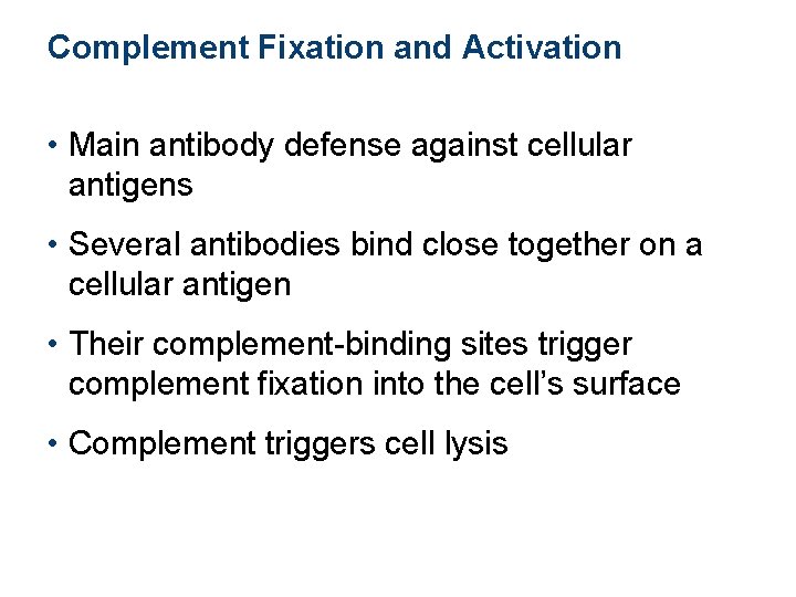 Complement Fixation and Activation • Main antibody defense against cellular antigens • Several antibodies Complement Fixation and Activation • Main antibody defense against cellular antigens • Several antibodies