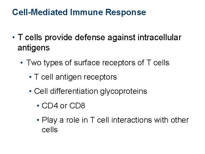 Cell-Mediated Immune Response • T cells provide defense against intracellular antigens • Two types Cell-Mediated Immune Response • T cells provide defense against intracellular antigens • Two types
