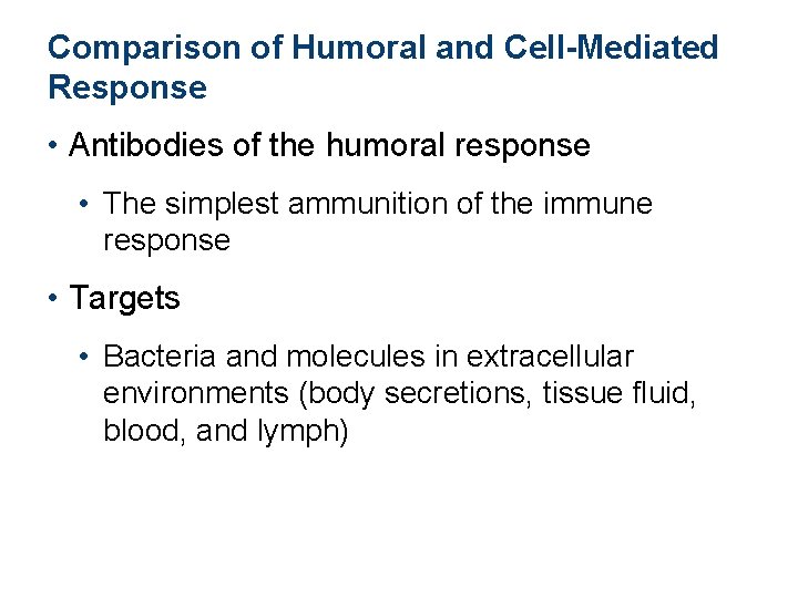 Comparison of Humoral and Cell-Mediated Response • Antibodies of the humoral response • The Comparison of Humoral and Cell-Mediated Response • Antibodies of the humoral response • The