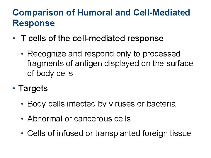 Comparison of Humoral and Cell-Mediated Response • T cells of the cell-mediated response • Comparison of Humoral and Cell-Mediated Response • T cells of the cell-mediated response •