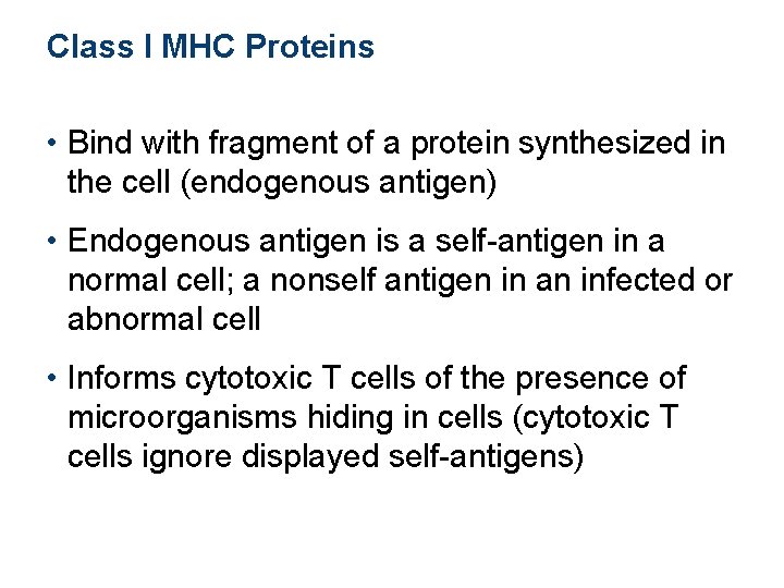 Class I MHC Proteins • Bind with fragment of a protein synthesized in the Class I MHC Proteins • Bind with fragment of a protein synthesized in the