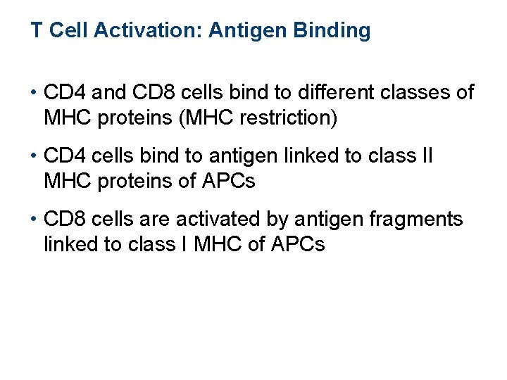 T Cell Activation: Antigen Binding • CD 4 and CD 8 cells bind to T Cell Activation: Antigen Binding • CD 4 and CD 8 cells bind to