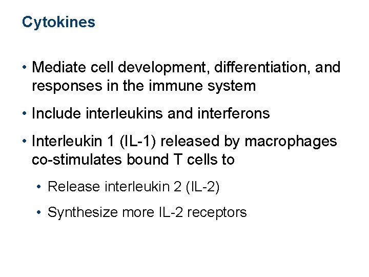 Cytokines • Mediate cell development, differentiation, and responses in the immune system • Include Cytokines • Mediate cell development, differentiation, and responses in the immune system • Include