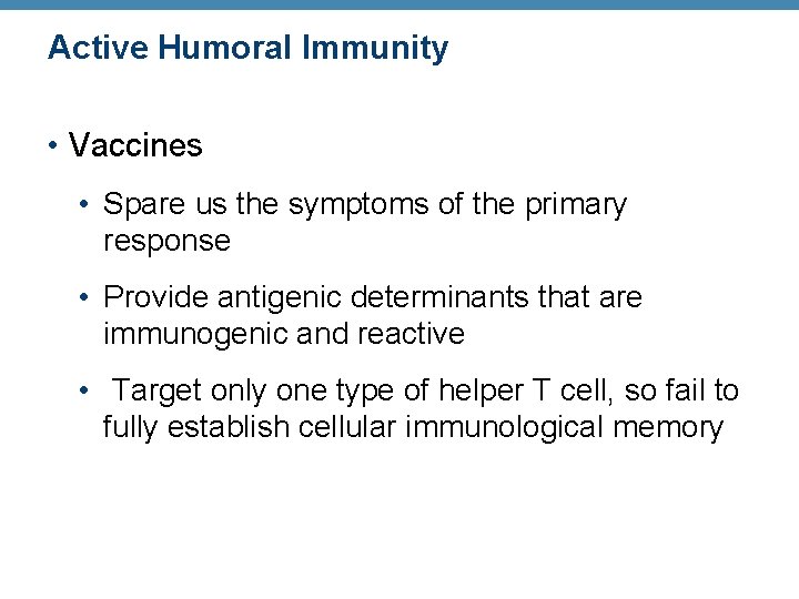 Active Humoral Immunity • Vaccines • Spare us the symptoms of the primary response Active Humoral Immunity • Vaccines • Spare us the symptoms of the primary response