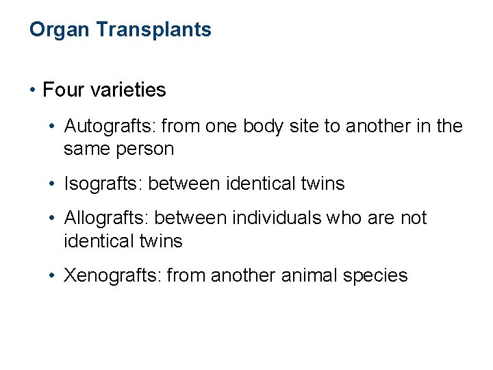 Organ Transplants • Four varieties • Autografts: from one body site to another in Organ Transplants • Four varieties • Autografts: from one body site to another in