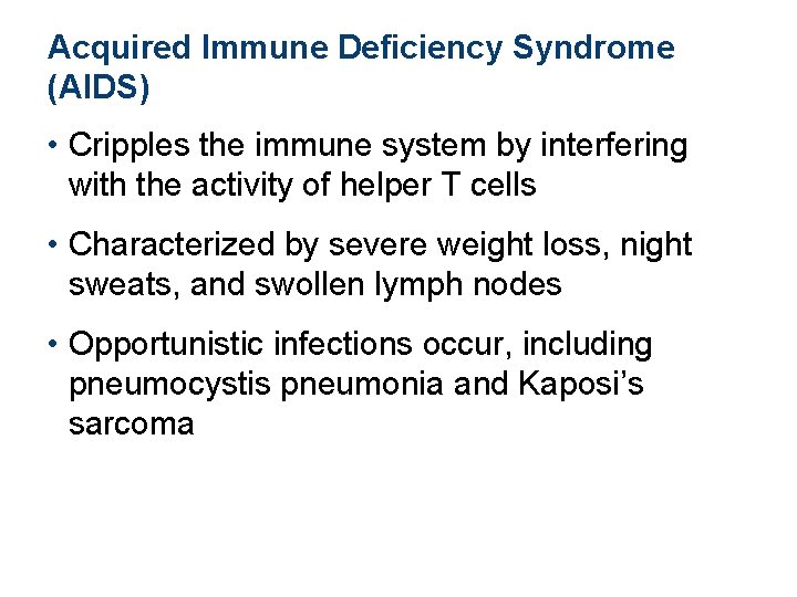 Acquired Immune Deficiency Syndrome (AIDS) • Cripples the immune system by interfering with the Acquired Immune Deficiency Syndrome (AIDS) • Cripples the immune system by interfering with the