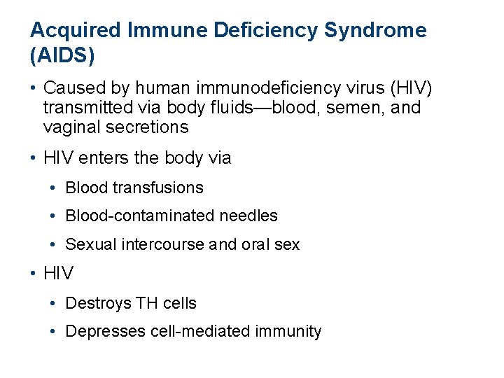 Acquired Immune Deficiency Syndrome (AIDS) • Caused by human immunodeficiency virus (HIV) transmitted via Acquired Immune Deficiency Syndrome (AIDS) • Caused by human immunodeficiency virus (HIV) transmitted via