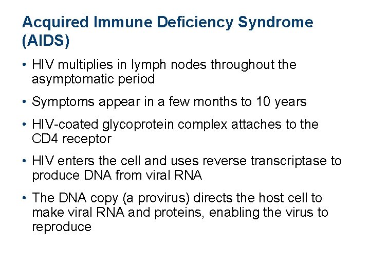 Acquired Immune Deficiency Syndrome (AIDS) • HIV multiplies in lymph nodes throughout the asymptomatic Acquired Immune Deficiency Syndrome (AIDS) • HIV multiplies in lymph nodes throughout the asymptomatic