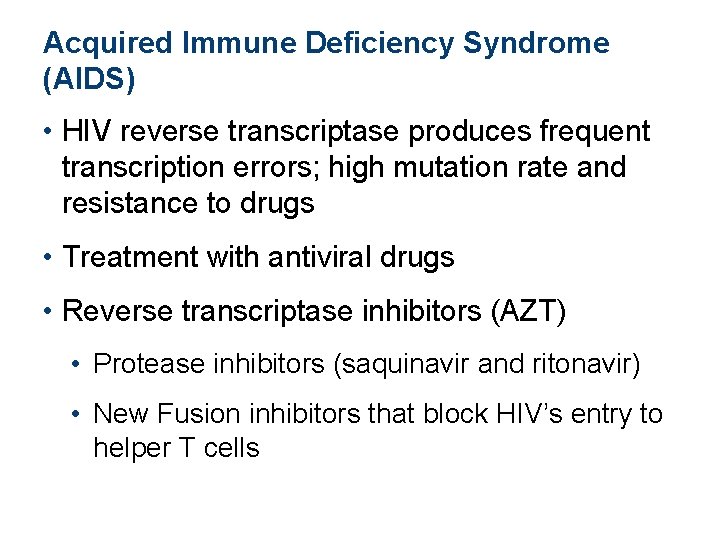 Acquired Immune Deficiency Syndrome (AIDS) • HIV reverse transcriptase produces frequent transcription errors; high Acquired Immune Deficiency Syndrome (AIDS) • HIV reverse transcriptase produces frequent transcription errors; high